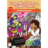 Libro Cuando Crezca Quiero Ser... Veterinaria! (when I Gr...