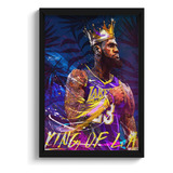 Quadro Lebron James King Of L.a. C/ Moldura E Vidro A3