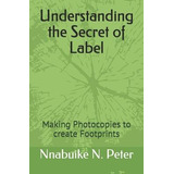 Libro Understanding The Secret Of Label : Making Photocop...