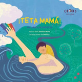 Teta Mamá - Destete Respetuoso - Carolina Mora - Cien Lunas