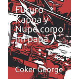 Futuro Kappa Y Nupe Como Mi Papa -que Tal La Serie De George