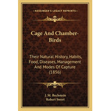 Libro Cage And Chamber-birds: Their Natural History, Habi...