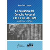 La Evolución Del Derecho Procesal A La Luz De Justicia, De Joan Picó I Junoy. Editorial J.m. Bosch Editor, Tapa Blanda En Español, 2021