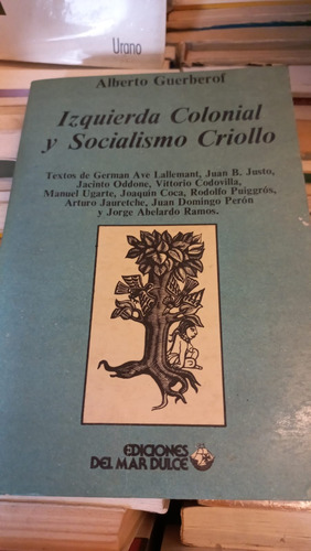 Izquierda Colonial Y Socialismo Criollo Alberto Guerberof