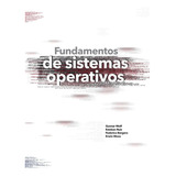 Libro: Fundamentos De Sistemas Operativos (spanish Edition)