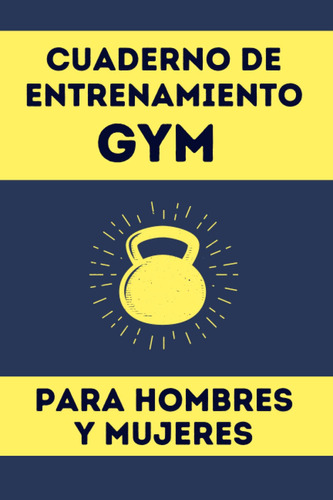 Cuaderno De Entrenamiento Gym Para Hombres Y Mujeres: Bloc A