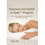 Libro Insomnia And Stretch To Sleep-program - Claes Zell