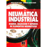 Neumática Industrial Jesús Peláez Vara; Esteban García Maté, De Jesús Peláez Vara; Esteban García Maté. Cie Inversiones Editoriales Dossat-2000, S.l., Tapa Blanda En Español, 2002