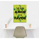 Cuadro 60x90cm Mais Amor Por Favor Nordico Escandinavo Phase