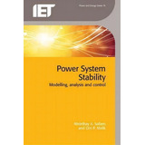Power System Stability : Modelling, Analysis And Control, De Abdelhay A. Sallam. Editorial Institution Of Engineering And Technology, Tapa Dura En Inglés, 2015