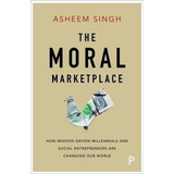 The Moral Marketplace - Asheem Singh (paperback)