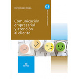 Comunicacion Empresarial Y Atencion Al Cliente 2021 Vv.aa Ed