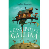 La Casa Con Patas De Gallina, De Anderson, Sophie. Serie Infantil Y Juvenil Editorial Planeta Infantil México, Tapa Blanda En Español, 2020