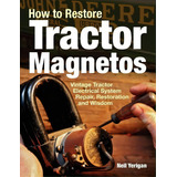 How To Restore Tractor Magnetos, De Neil Yerigan. Editorial Octane Press, Tapa Blanda En Inglés