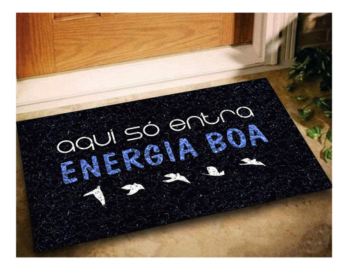 Tapete Capacho Aqui So Entra Energia Boa 60x40 Decoração Lar Comprimento 60 Cm Cor Preto Largura 0.4 M