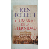 El Umbral De La Eternidad - Ken Follett - Debolsillo