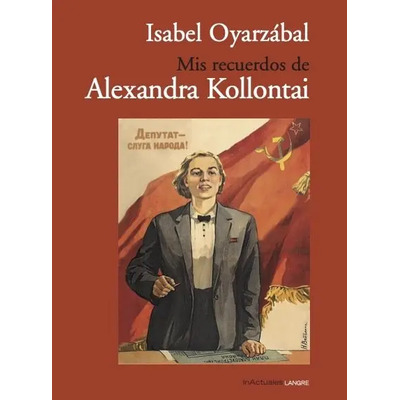 Mis Recuerdos De Alexandra Kollontai, De Oyarzabal, Isabel. Editorial Cuadernos De Langre En Español