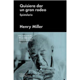 Quisiera Dar Un Gran Rodeo - Henry Miller