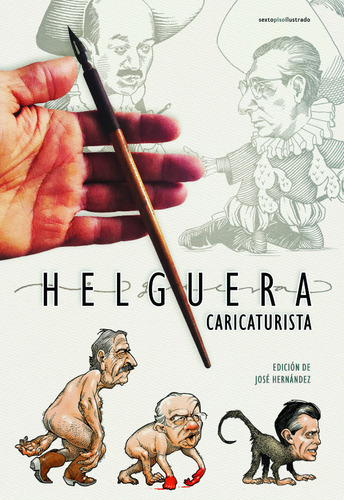 Helguera Caricaturista, De Helguera, Antonio. Editorial Sexto Piso, Tapa Blanda, Edición 01 En Español, 2023