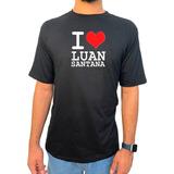 Camiseta Eu Amo Luan Santana Cantor Sertanejo Musica