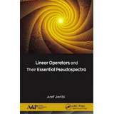 Linear Operators And Their Essential Pseudospectra, De Aref Jeribi. Editorial Apple Academic Press Inc., Tapa Blanda En Inglés