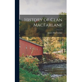 Libro History Of Clan Macfarlane - Macfarlane, James