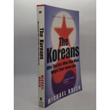 The Koreans: Who They Are, What They Want