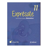 Libro Expresate Matemáticas 11 Educar Editores 