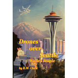 Drones Over Seattle: Wade's People, De Whiting, Elliot. Editorial Createspace, Tapa Blanda En Inglés