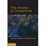 The Ironies Of Citizenship, De Thomas Janoski. Editorial Cambridge University Press, Tapa Blanda En Inglés