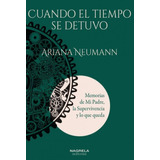 Libro: Cuando El Tiempo Se Detuvo. Neumann, Ariana. Nagrela