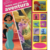 Habia Una Vez Una Aventura - Disney Princesa - Libro Sonoro, De Disney. Editorial Phoenix, Tapa Dura En Español, 2023
