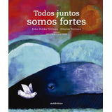 Todos Juntos Somos Fortes, De Tiitinen, Esko-pekka. Editora Autentica Infantil E Juvenil, Capa Mole, Edição 1ª Edição - 2014 Em Português