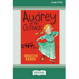 Audrey Of The Outback (16pt Large Print Edition), De Harris, Christine. Editorial Readhowyouwant, Tapa Blanda En Inglés