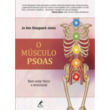 O Músculo Psoas: Bem-estar Físico E Emocional, De Staugaard-jones, Jo Ann. Editora Manole Ltda, Capa Mole Em Português, 2018