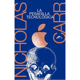 La Pesadilla Tecnologica, De Nicholas Carr., Vol. 0. Editorial Ediciones El Salmón, Tapa Blanda En Español, 2019