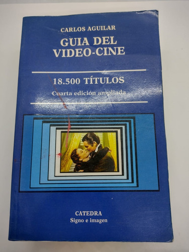 Guia Del Video Cine 4ta Ed - Carlos Aguilar - Usado