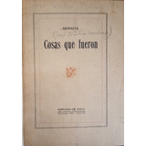 Cosas Que Fueron. Novela Escrita Por Serafia (1917)