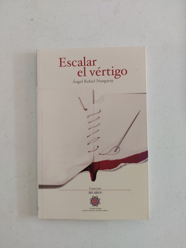 Angel Nungaray. Escalar El Vértigo. Firmado 