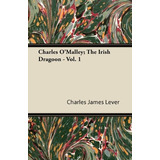 Charles Omalley; The Irish Dragoon  Vol 1