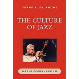 The Culture Of Jazz, De Frank A. Salamone. Editorial University Press America, Tapa Blanda En Inglés