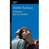 Llámame Por Tu Nombre - André Aciman