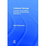 Libro Collateral Damage: Americans, Noncombatant Immunity...