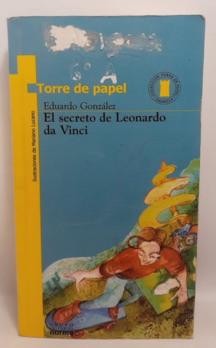 El Secreto De Leonardo Da Vinci - Eduardo González - Norma