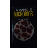 Los Cazadores De Microbios, P. De Kruif 