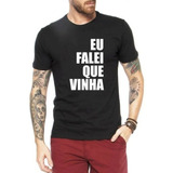 Camiseta Tradicional Frase Engraçada Eu Falei Que Vinha