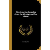 Libro Christ And The Gospel Or Jesus The Messiah And Son ...