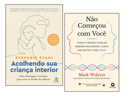 Livro Não Começou Com Você: Como O Trauma Familiar Herdado Nos Define E Como Dar Um Fim A Esse Ciclo, Mark Wolynn + Acolhendo Sua Criança Interior, Stefanie Stahl, Capa Mole, Edição Em Português, 2023