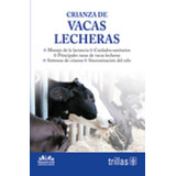 Libro Crianza De Vacas Lecheras Serie: Negocios Agropecuario