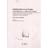 Indefensión En El Hogar, Autodefensa Y Defensa Jurídica -, De Lanzilotta, Sofía Inés. Editorial Editores Del Sur, Tapa Blanda En Español, 2021